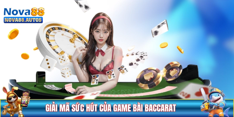Giải mã sức hút của game bài Baccarat NOVA88