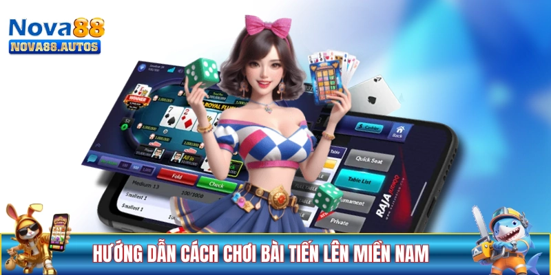 Hướng dẫn cách chơi bài tiến lên phiên bản miền Nam