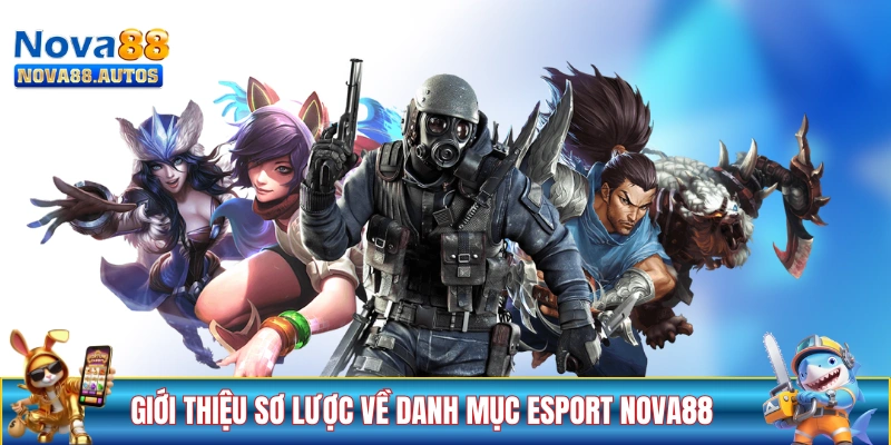 Giới thiệu sơ lược về danh mục eSport NOVA88