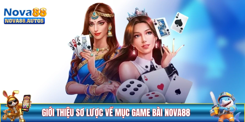 Giới thiệu sơ lược về danh mục game bài NOVA88