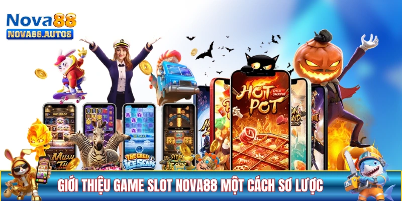Giới thiệu game slot NOVA88 một cách sơ lược