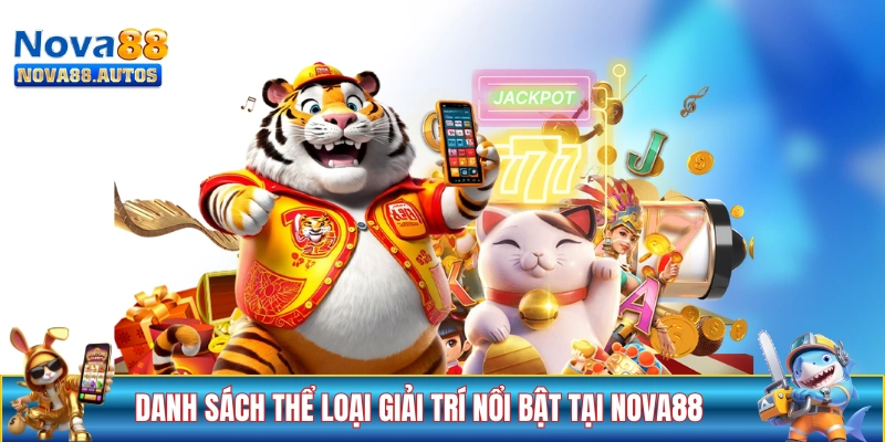 Danh sách các thể loại giải trí nổi bật tại NOVA88
