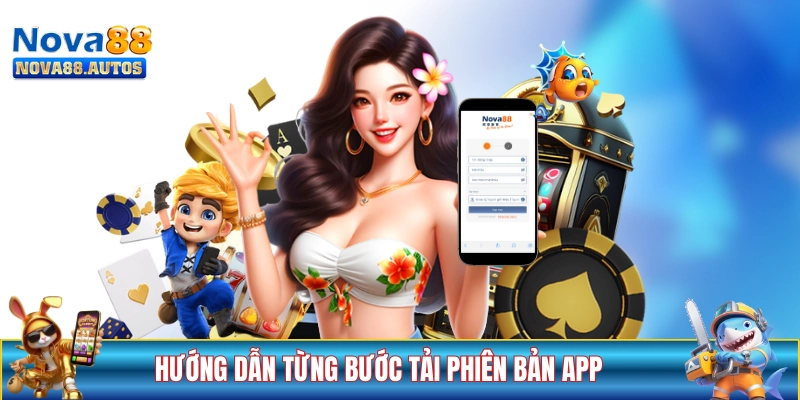Hướng dẫn từng bước tải phiên bản app của NOVA88