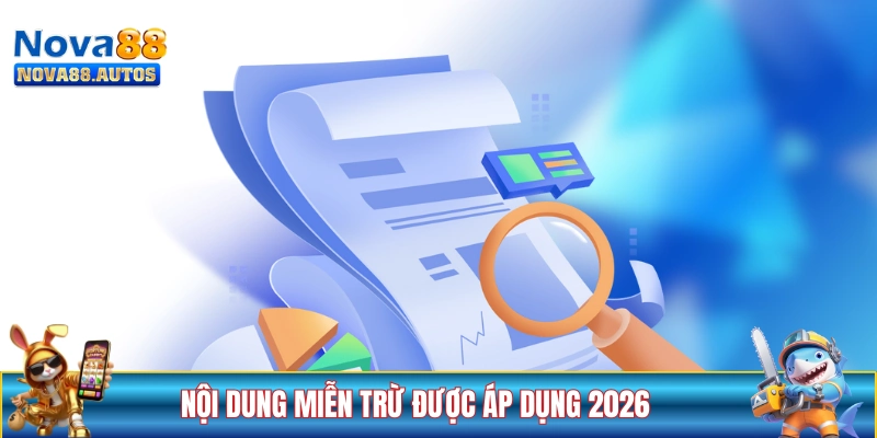 Nội dung miễn trừ được nhà cái áp dụng trong 2026