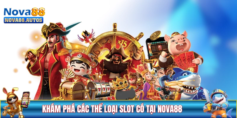 Khám phá các thể loại game slot có tại NOVA88
