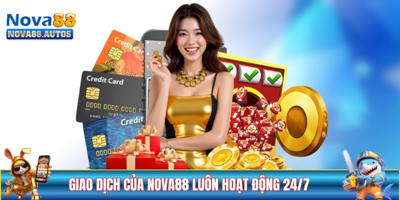 Giao dịch của NOVA88 luôn hoạt động tự động 24/7