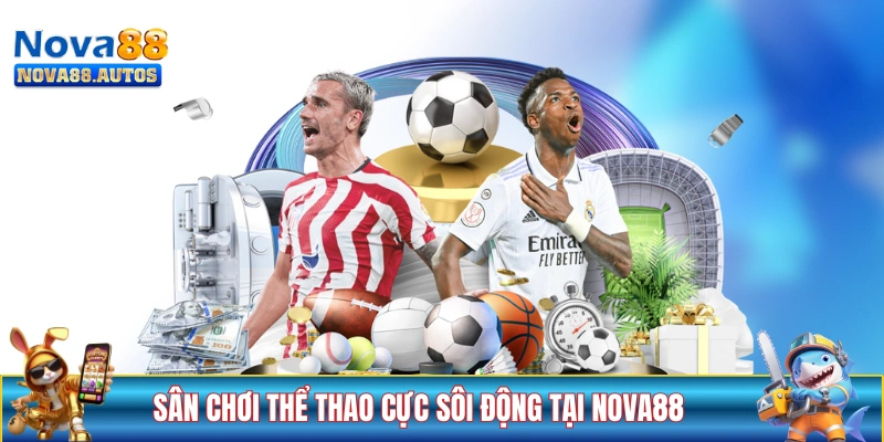 Sân chơi thể thao cực sôi động tại NOVA88