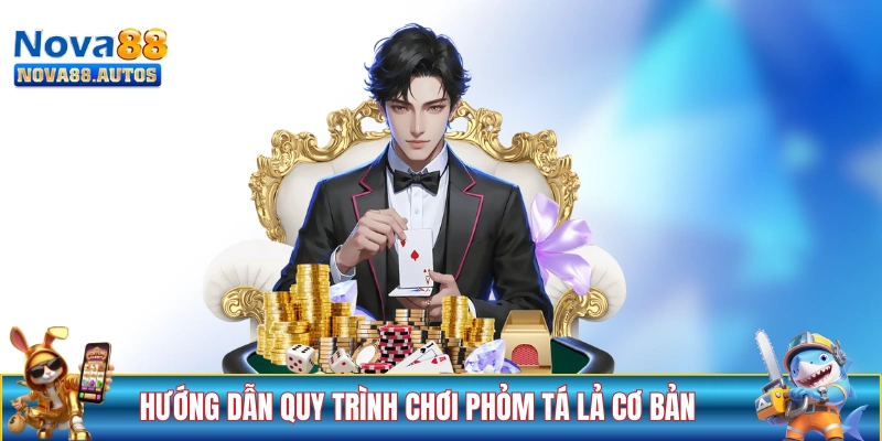 Hướng dẫn quy trình chơi Phỏm Tá Lả cơ bản