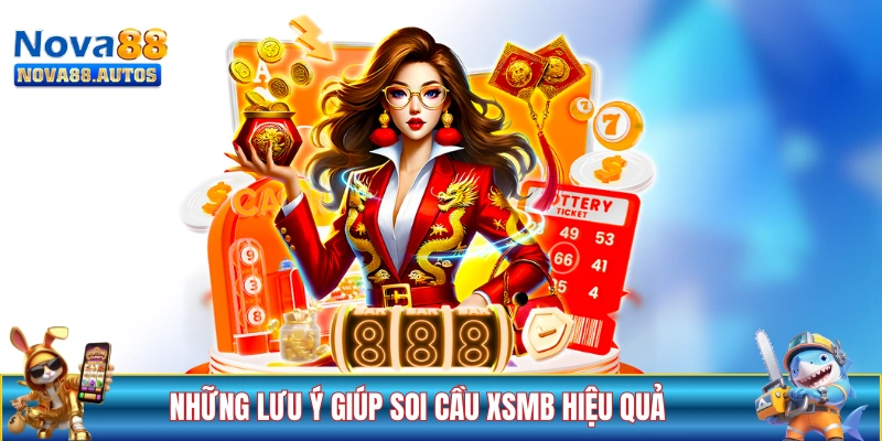 Những lưu ý giúp soi cầu XSMB hiệu quả