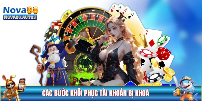 Các bước khôi phục tài khoản bị khoá tại NOVA88