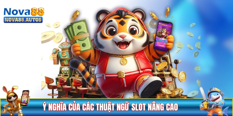 Ý nghĩa của các thuật ngữ slot nâng cao