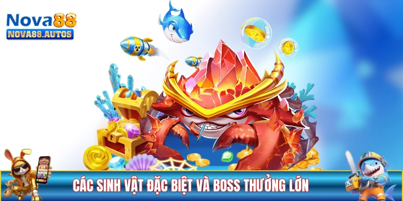 Các sinh vật đặc biệt và Boss thưởng lớn trong game